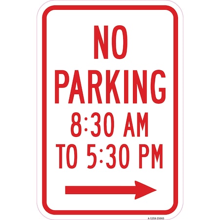 Signmission No Parking 8:30 Am To 5:30 Pm With Right Arrow, Heavy-Gauge Aluminum, 12" x 18", A-1218-25065 A-1218-25065
